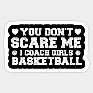 You Don't Scare Me I Coach Girls Basketball Coaches Gifts Sticker